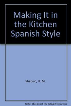 making it in the kitchen. spanish style-hannah milstein shapiro-9788428311595