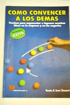como convencer a los demas tecnicas para argumentar e imponer nue stras ideas en la empr-rene simonet-jeans simonet-9788428319195