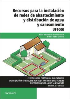 (uf1000) recursos para la instalacion de redes de abastecimiento y distribucion de agua y saneamiento-vicente blanca gimenez-maria inmaculada tormo clemente-9788428398695