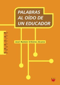 palabras al oido de un educador-jose ramon urbieta-9788428823395