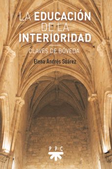 la educacion de la interioridad-elena andres suarez-9788428843195