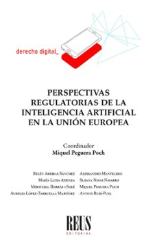 perspectivas regulatorias de la inteligencia artificial en la unión europea-miquel peguera poch-9788429027495