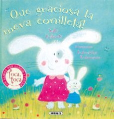 que graciosa la meva conilleta! (toca toca)-9788430561995
