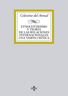 etnocentrismo y teoria de las relaciones internacionales:una vision critica (ebook)-celestino m. del arenal moyua-9788430962495