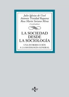 la sociedad desde la sociologia: una introduccion a la sociologia general-julio (coord.) iglesias de ussel-antonio (coord.) trinidad requena-maria (coord.) soriano miras-9788430969395