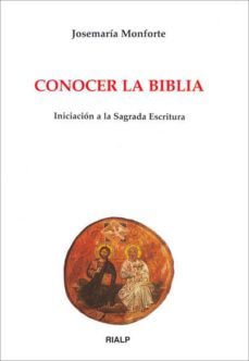 conocer la biblia: iniciacion a la sagrada escritura-josemaria monforte-9788432131295