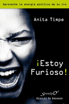 ¡estoy furioso! aproveche la energia positiva de su ira-anita timpe-9788433023995