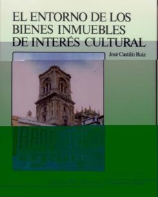 el entorno de los bienes inmuebles de interes cultural concepto, legislacion y metodologias para su delimitacion :-9788433822895