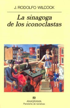 la sinagoga de los iconoclastas-j. rodolfo wilcock-9788433930095