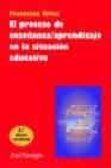 el proceso de enseñanza; aprendizaje en la situacion educativa (2 ª ed.)-9788434409095