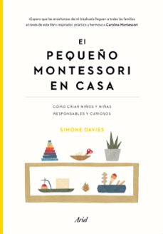 el pequeño montessori en casa: como cuidar niños responsables y curiosos-simone davies-9788434432895