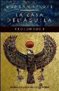 la casa del aguila (ptolomeos i)-duncan sprott-9788435060295