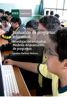 evaluacion de programas educativos: investigacion evaluativa, mod elos de evaluacion de programas-catalina martinez mediano-9788436234695