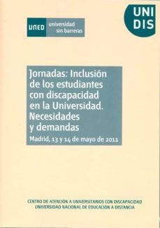 jornadas: inclusion de los estudiantes con discapacidad en la uni versidad. necesidades y demandas. madrid, 13 y 14 de mayo de 2011-9788436263695