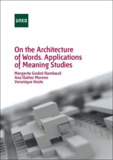 on the architecture of words. applications of meaning studies (ebook)-margarita goded rambaud-ana ibañez moreno-veronique hoste-9788436270495