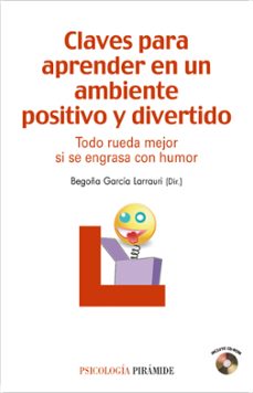 claves para aprender en un ambiente positivo y divertido: todo ru eda mejor si se engrasa con humor (incluye cd)-begoña garcia larrauri-9788436823295