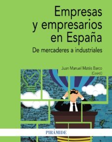 empresas y empresarios en españa: de mercaderes a industriales-9788436841695