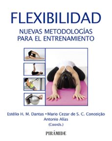flexibilidad: nuevas metodologias para el entrenamiento-antonio alias-estelio h. m. dantas-9788436843095