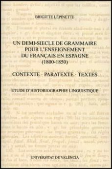 un demi-siecle de grammaire pour l enseignement du français en es pagne (1800-185-9788437082295