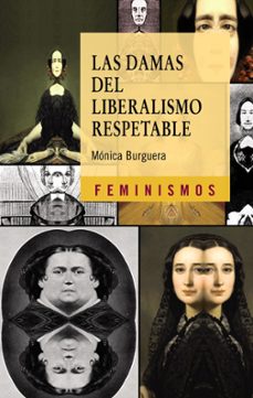 las damas del liberalismo respetable: los imaginarios sociales de l feminismo liberal en españa (1834-1850)-9788437629995