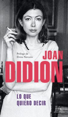 lo que quiero decir-joan didion-9788439739395