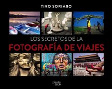 los secretos de la fotografía de viajes-tino soriano-9788441540095