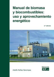 manual de biomasa y biocombustible: uso y aprovechamiento energetico-adolfo nuñez sarompas-9788445443095
