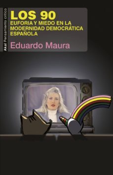 los 90: euforia y miedo en la modernidad democratica española-9788446046295
