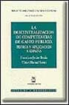 la descentralizacion de competencias de gasto publico teoria y ap licacion a españa-francisco javier braña-victor de la serna-9788447008995