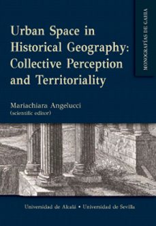 urban space in historical geography: collective perception and te rritoriality-mariachiara angelucci-9788447223695