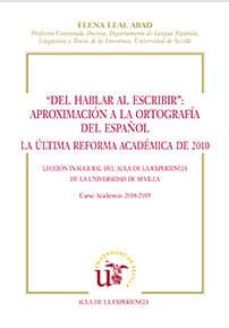 del hablar al escribir: aproximacion a la ortografia del español-elena leal abad-9788447228195