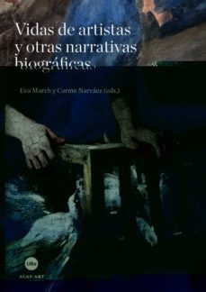 vidas de artistas y otras narrativas biograficas-eva march-9788447536795