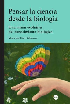 pensar la ciencia desde la biologia. una vision evolutiva del con ocmiento biolog-maria jose prieto villanueva-9788447540495