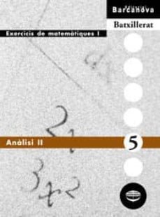 analisis 2 quadern 5: exercicis de matematiques 1 (batxillerat)-jose colera jimenez-rosario garcia perez-9788448913595
