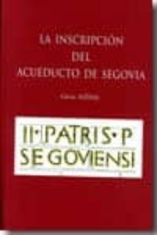 la inscripcion del acueducto de segovia-geza alfody-9788461408795