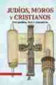 judios, moros y cristianos: tres pueblos, ritos y costumbres-9788466206495