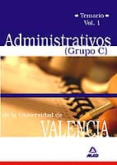Imagen Principal de ADMINISTRATIVOS (GRUPO C) UNIVERSIDAD DE VALENCIA (VOL. I): TEMAR IO