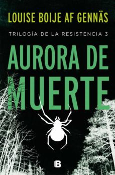 aurora de muerte (trilogía de la resistencia 3) (ebook)-louise boije af gennas-9788466668095
