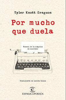 por mucho que duela: poemas de la maquina de escribir-9788467050295
