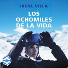 los ochomiles de la vida (audiolibro)-irene villa-9788467063295