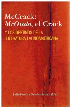mccrack: mcondo, el crack y los destinos de la literatura latinoamericana-pablo brescia-oswaldo estrada-9788472743595