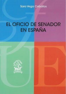 el oficio de senador en españa-sara vega ceballos-9788473929295