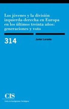los jovenes y la division izquierda-derecha en europa en los ultimos treinta años: generaciones y voto-javier lorente-9788474767995