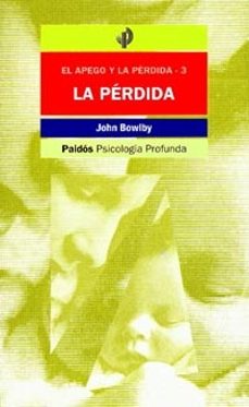 la perdida (el apego y la perdida iii)-john bowlby-9788475099095
