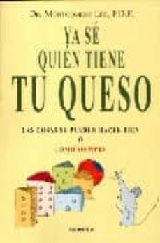 ya se quien tiene tu queso: las cosas se pueden hacer bien o como siempre-montgomery lee-9788475779195
