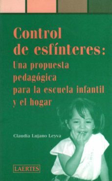 control de esfinteres: una propuesta pedagogica para la escuela i nfantil  y el hogar-claudia lujano leyva-9788475843995