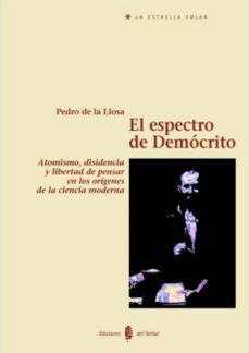 el espectro de democrito atoismo, disidencia y libertad de pensar en los origenes de la ciencia moderna-9788476283295