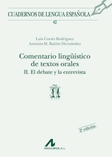 comentario linguistico de textos orales ii: el debate y la entrev ista-9788476352595