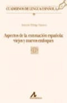 aspectos de la entonacion española: viejos y nuevos enfoques-9788476356395