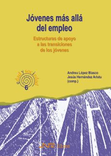 jovenes mas alla del empleo estructuras de apoyo a las transicion es de los jovenes-andreu lopez blasco-9788476426395